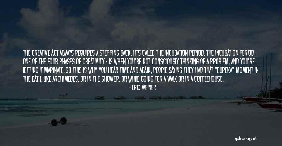 Stepping Back Quotes By Eric Weiner Stepping Back Quotes By Eric Weiner