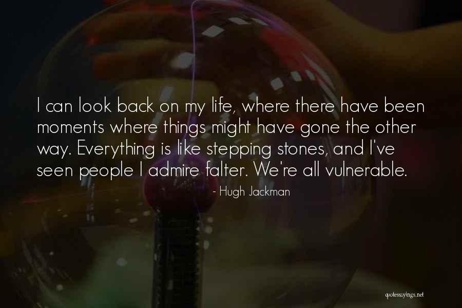 Stepping Back Quotes By Hugh Jackman Stepping Back Quotes By Hugh Jackman
