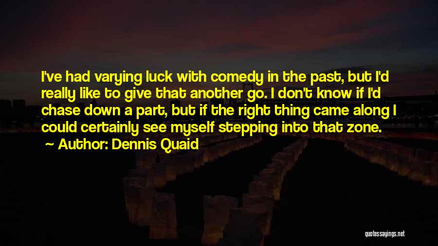 Stepping Down Quotes By Dennis Quaid