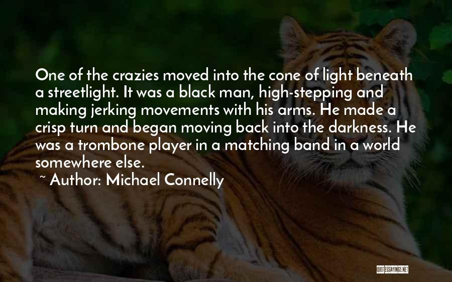 Stepping Into Darkness Quotes By Michael Connelly