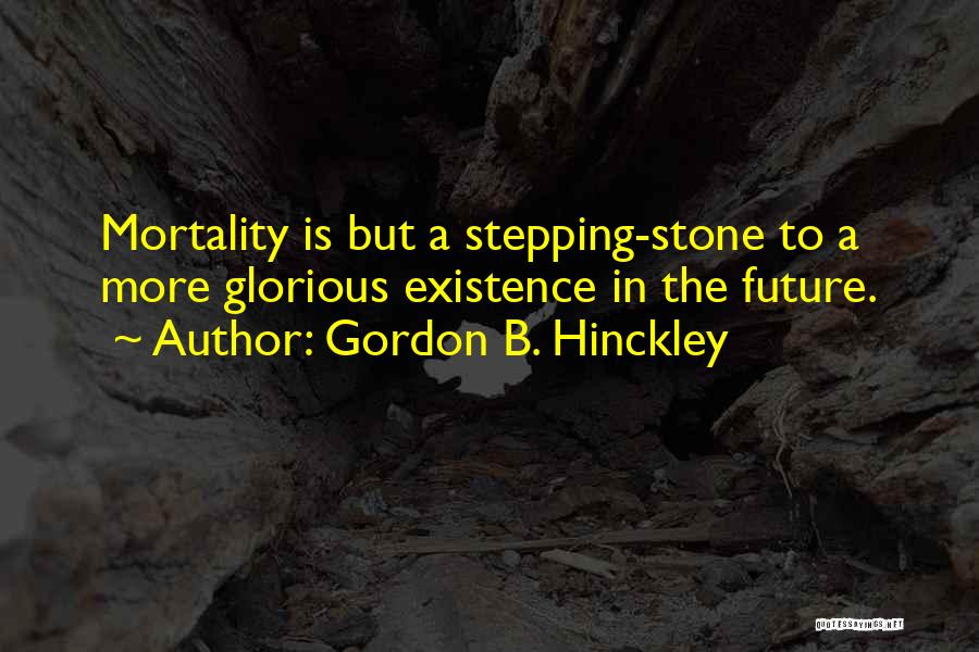 Stepping Into The Future Quotes By Gordon B. Hinckley