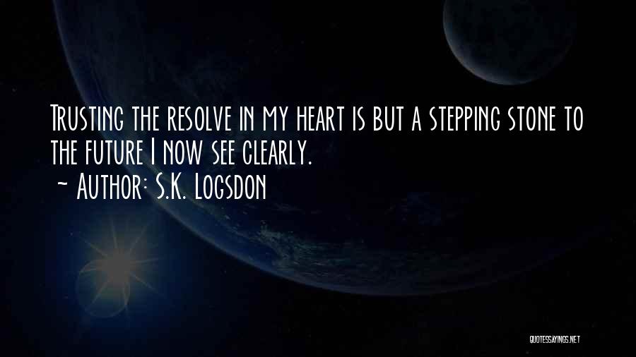 Stepping Into The Future Quotes By S.K. Logsdon