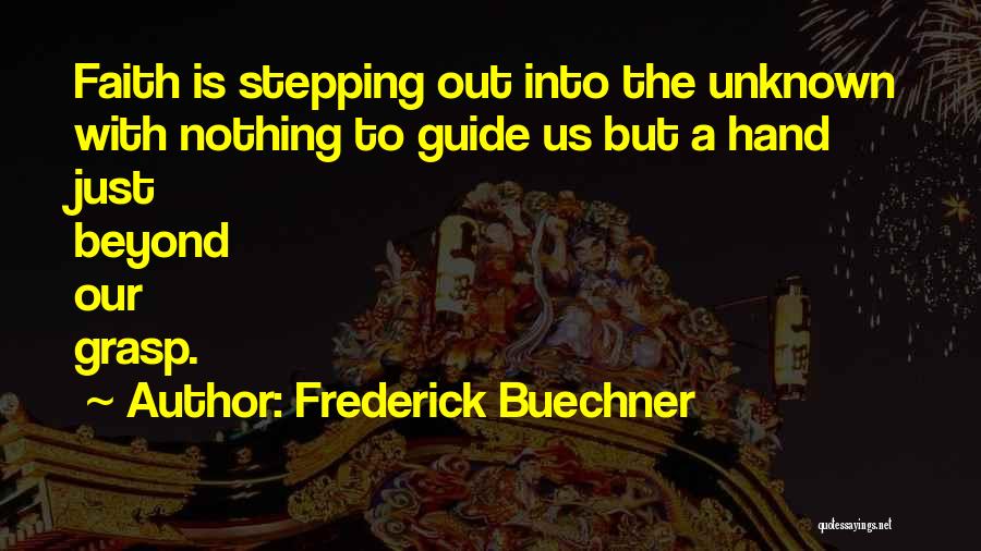 Stepping Into The Unknown Quotes By Frederick Buechner