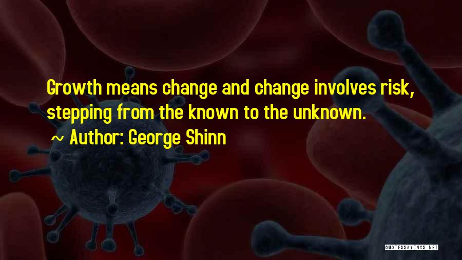 Stepping Into The Unknown Quotes By George Shinn