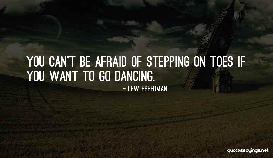 Stepping On My Toes Quotes By Lew Freedman