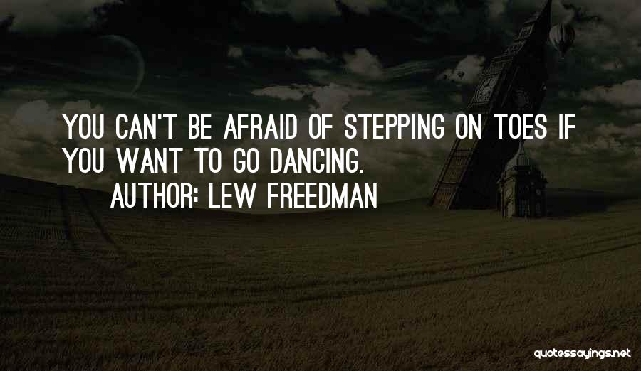 Stepping On Someone's Toes Quotes By Lew Freedman