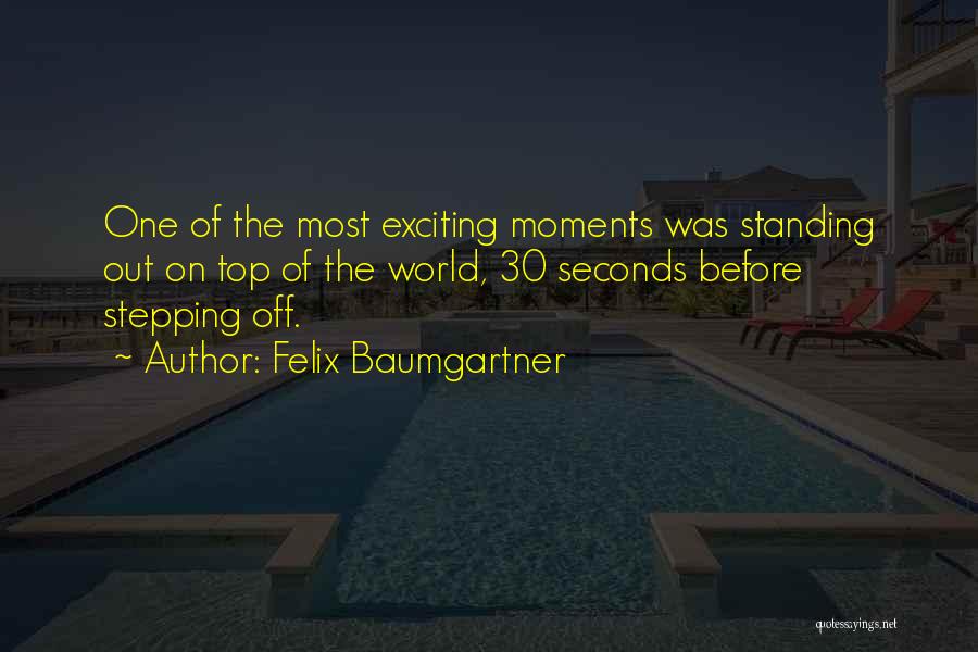 Stepping Out Into The World Quotes By Felix Baumgartner