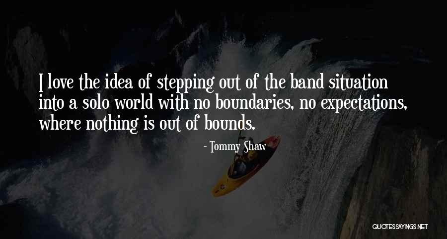 Stepping Out Into The World Quotes By Tommy Shaw