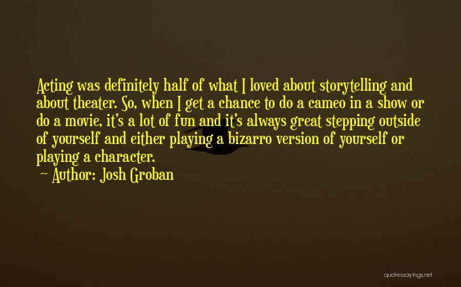 Stepping Out Of Character Quotes By Josh Groban