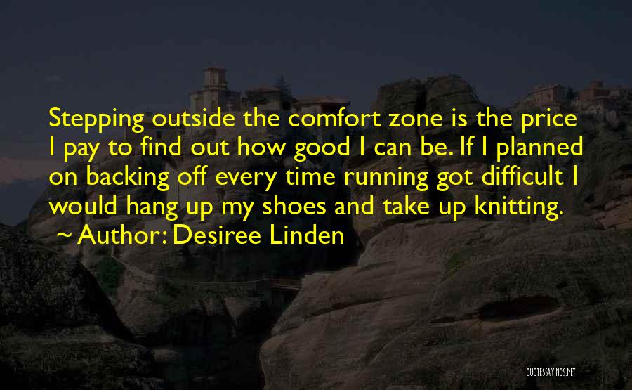 Stepping Out Of The Comfort Zone Quotes By Desiree Linden