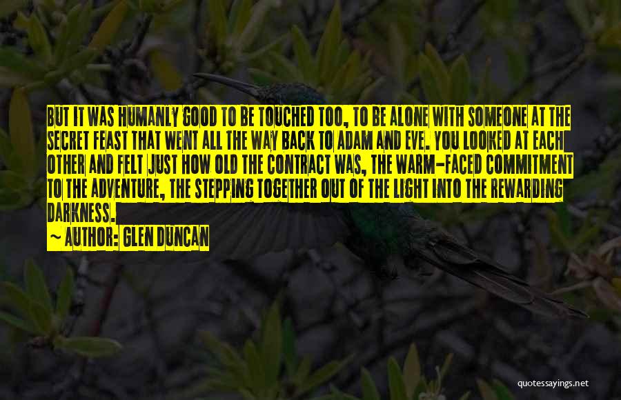 Stepping Out Of The Darkness Into The Light Quotes By Glen Duncan
