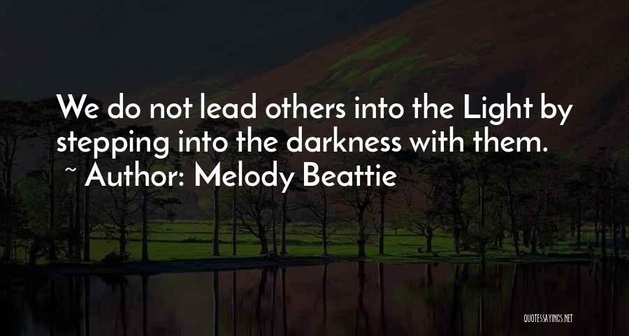 Stepping Out Of The Darkness Into The Light Quotes By Melody Beattie