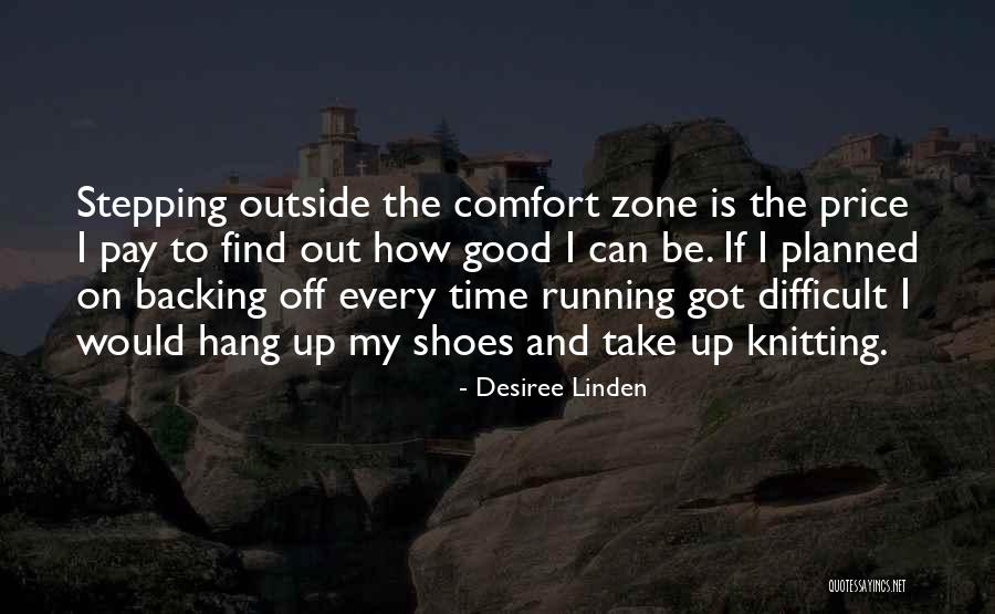 Stepping Out Of Your Comfort Zone Quotes By Desiree Linden