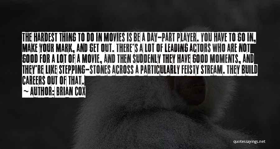 Stepping Out Quotes By Brian Cox