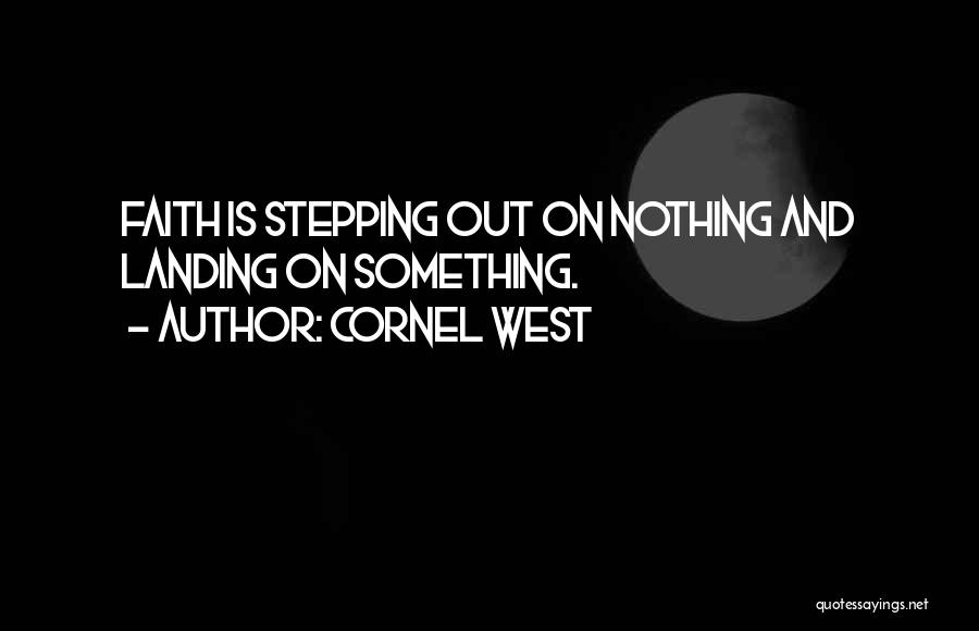 Stepping Out Quotes By Cornel West