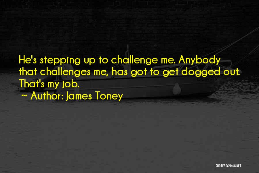 Stepping Out Quotes By James Toney