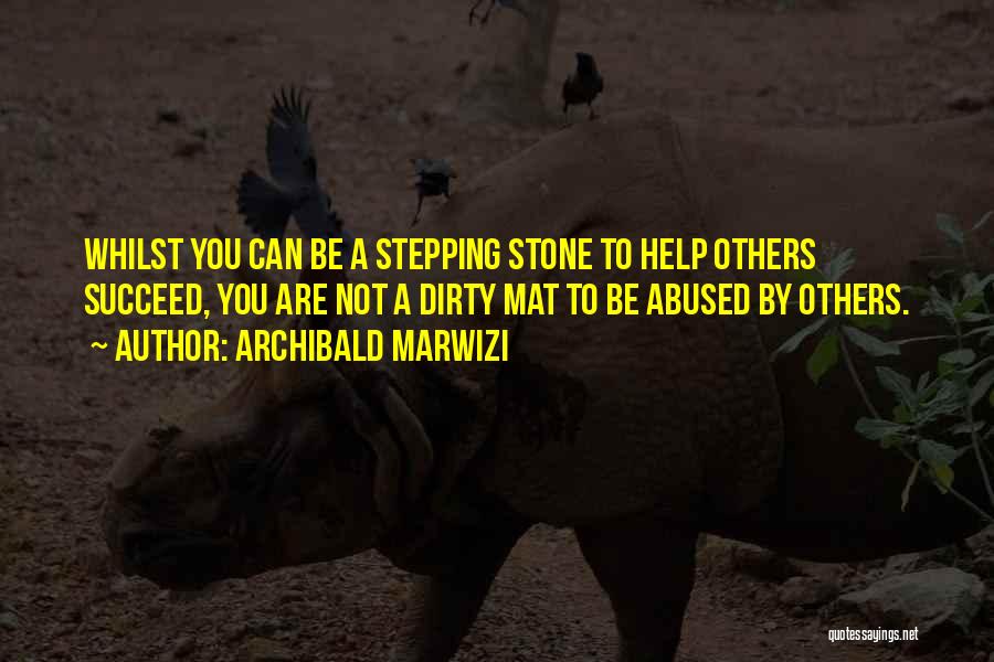 Stepping Stone Quotes By Archibald Marwizi