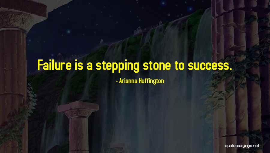 Stepping Stone Quotes By Arianna Huffington