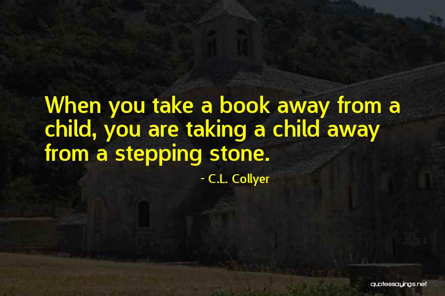 Stepping Stone Quotes By C.L. Collyer Stepping Stone Quotes By C.L. Collyer