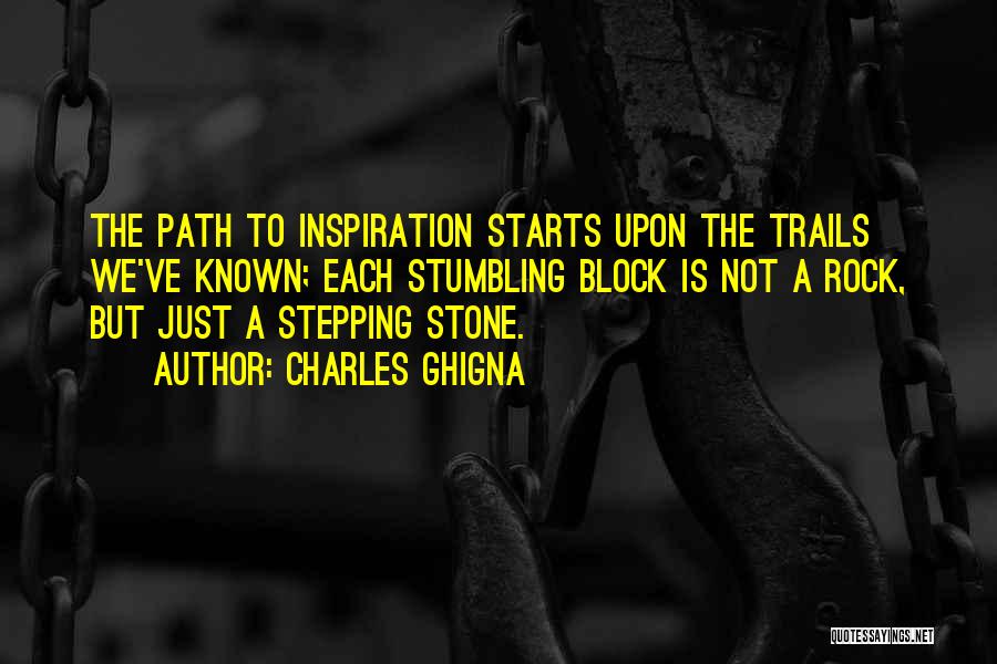 Stepping Stone Quotes By Charles Ghigna