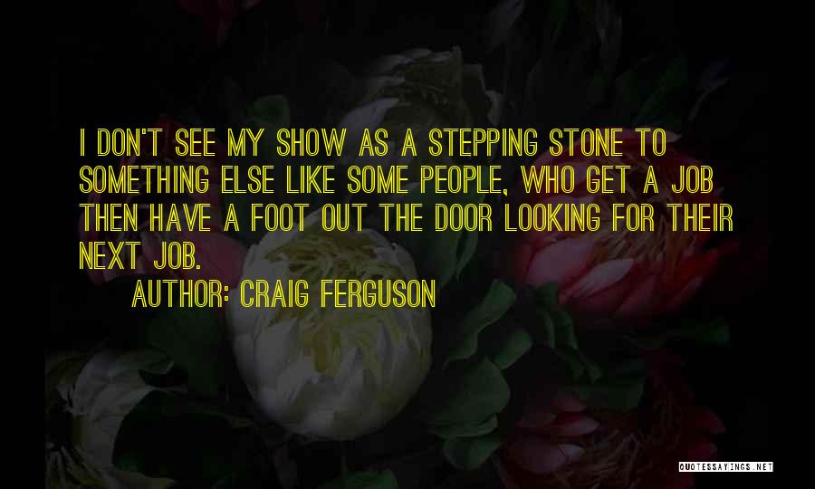 Stepping Stone Quotes By Craig Ferguson