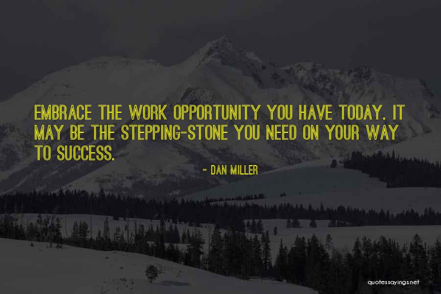 Stepping Stone Quotes By Dan Miller Stepping Stone Quotes By Dan Miller