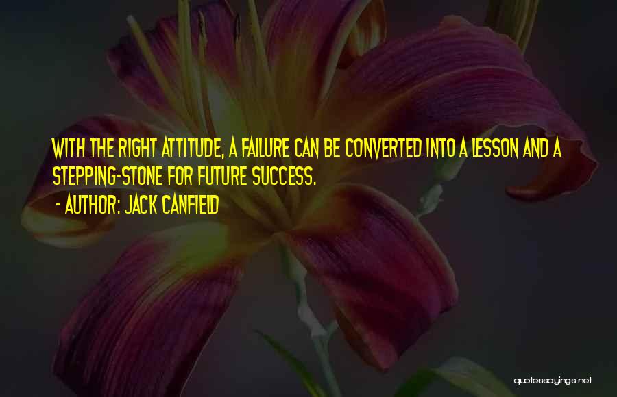 Stepping Stone Quotes By Jack Canfield