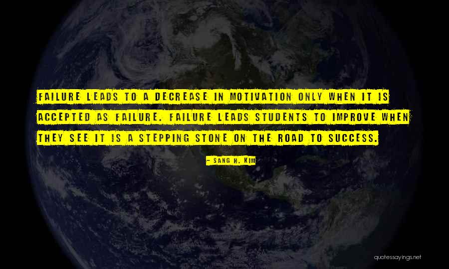 Stepping Stone Quotes By Sang H. Kim Stepping Stone Quotes By Sang H. Kim