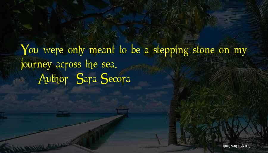 Stepping Stone Quotes By Sara Secora