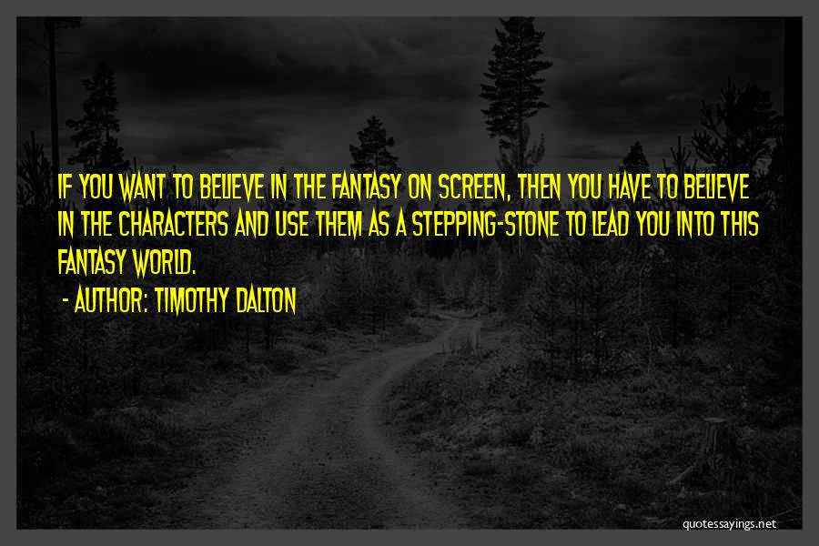Stepping Stone Quotes By Timothy Dalton