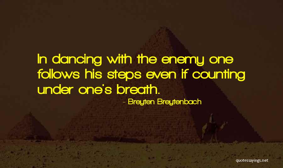 Steps Quotes By Breyten Breytenbach Steps Quotes By Breyten Breytenbach