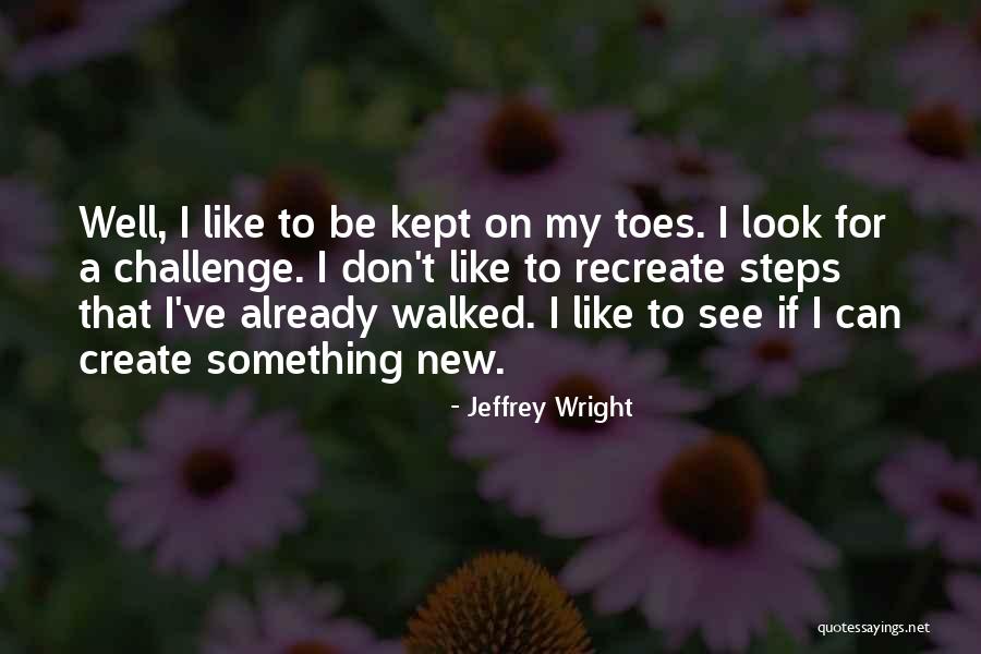 Steps Quotes By Jeffrey Wright Steps Quotes By Jeffrey Wright