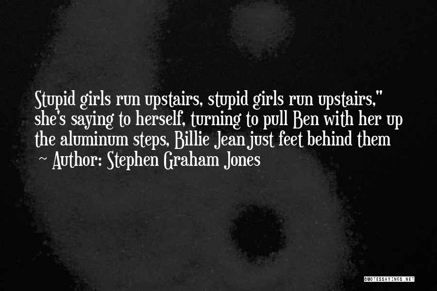 Steps Quotes By Stephen Graham Jones