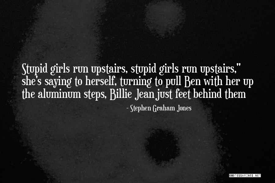 Steps Quotes By Stephen Graham Jones Steps Quotes By Stephen Graham Jones