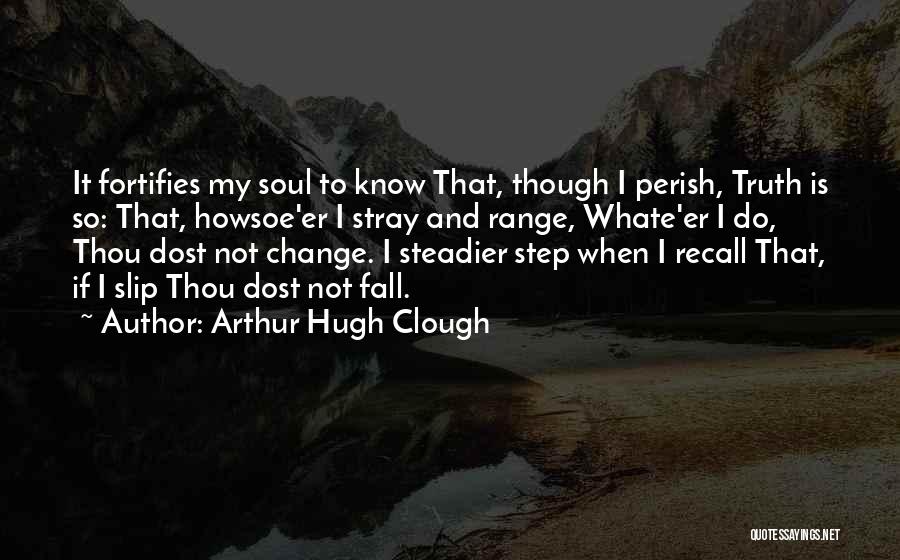 Steps To Change Quotes By Arthur Hugh Clough