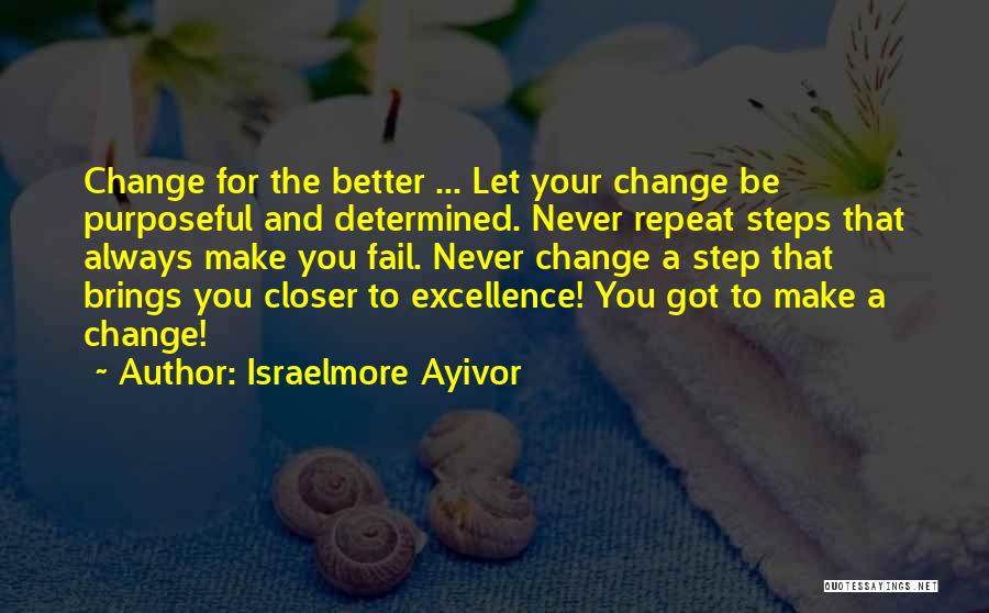 Steps To Change Quotes By Israelmore Ayivor