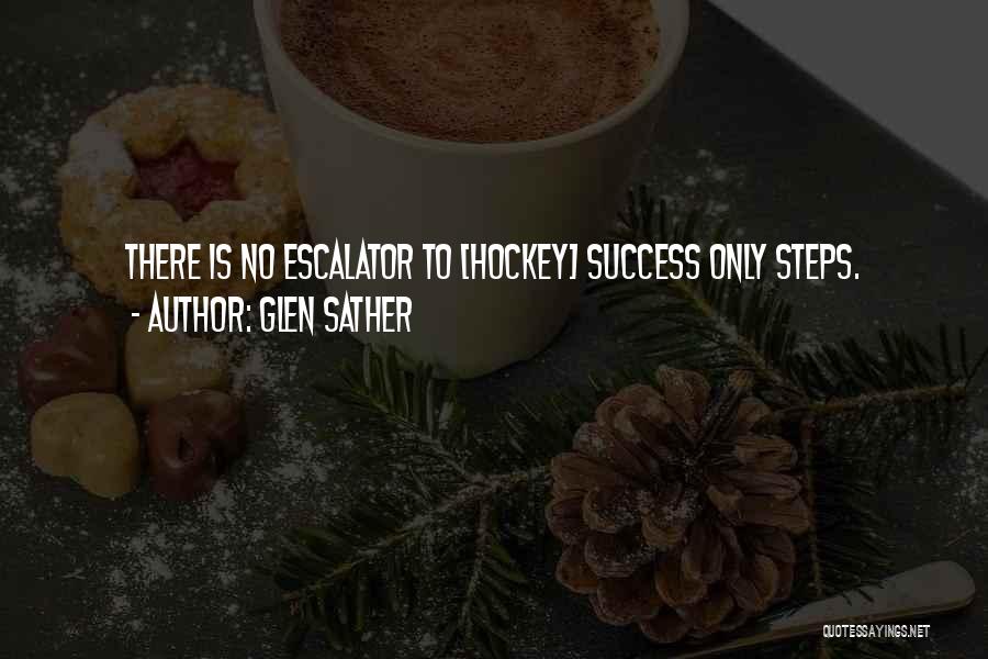 Steps To Success Quotes By Glen Sather