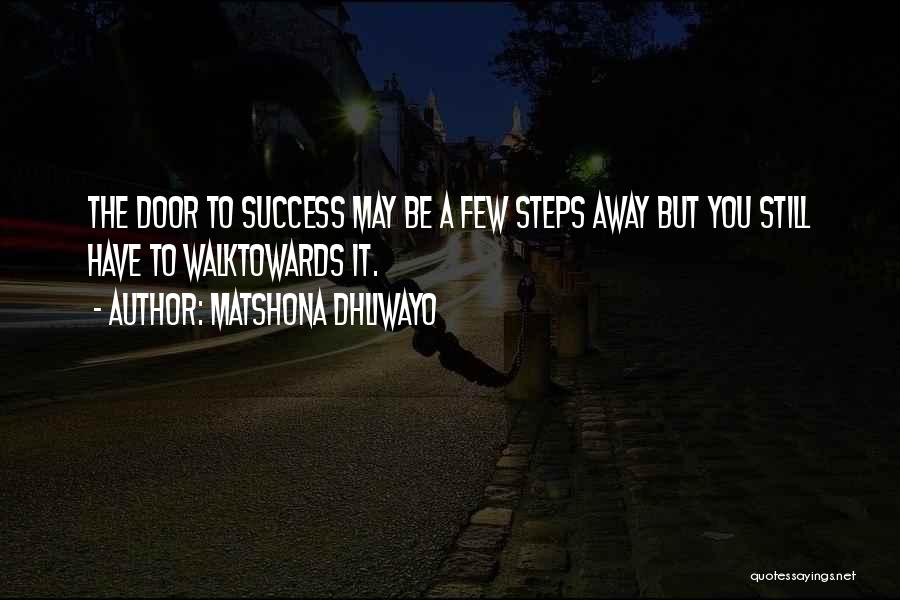 Steps To Success Quotes By Matshona Dhliwayo