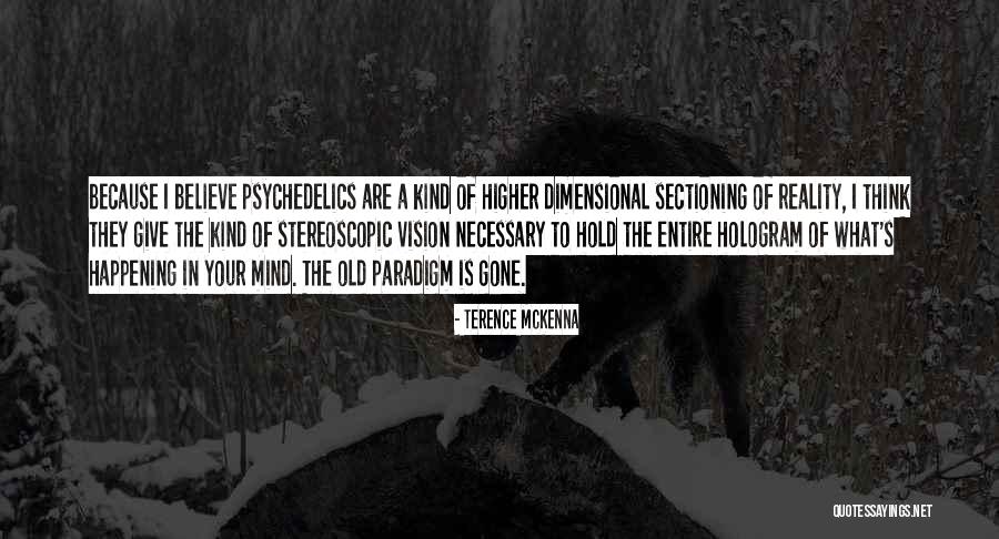 Stereoscopic Vision Quotes By Terence McKenna Stereoscopic Vision Quotes By Terence McKenna