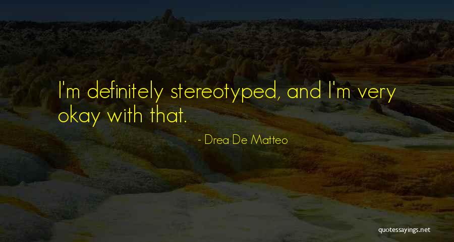 Stereotyped Quotes By Drea De Matteo Stereotyped Quotes By Drea De Matteo