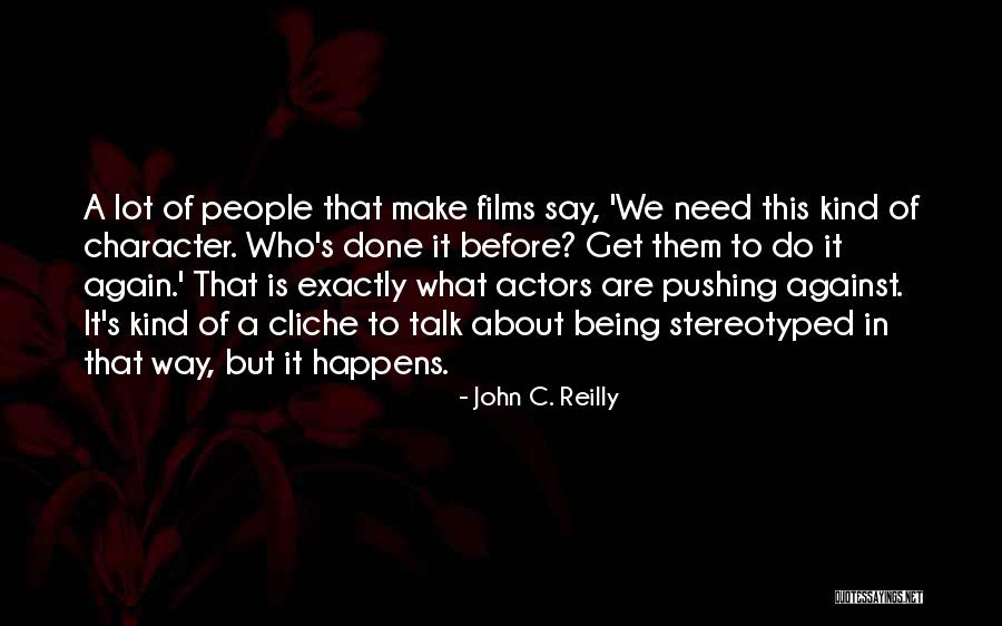 Stereotyped Quotes By John C. Reilly Stereotyped Quotes By John C. Reilly