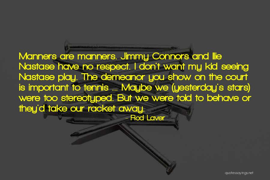 Stereotyped Quotes By Rod Laver Stereotyped Quotes By Rod Laver