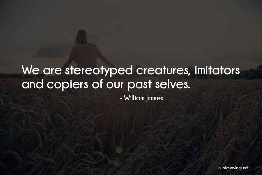 Stereotyped Quotes By William James Stereotyped Quotes By William James