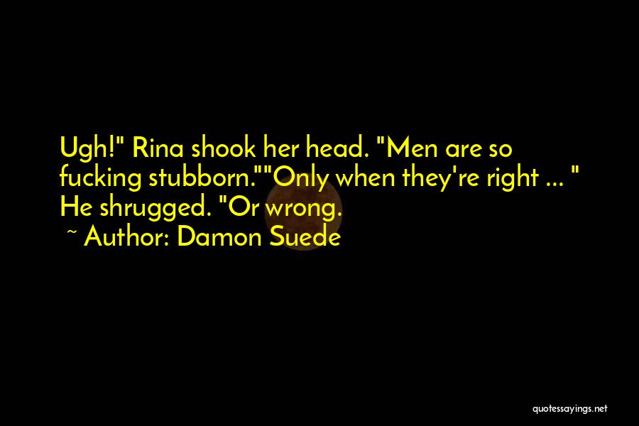 Stereotypes Gender Quotes By Damon Suede