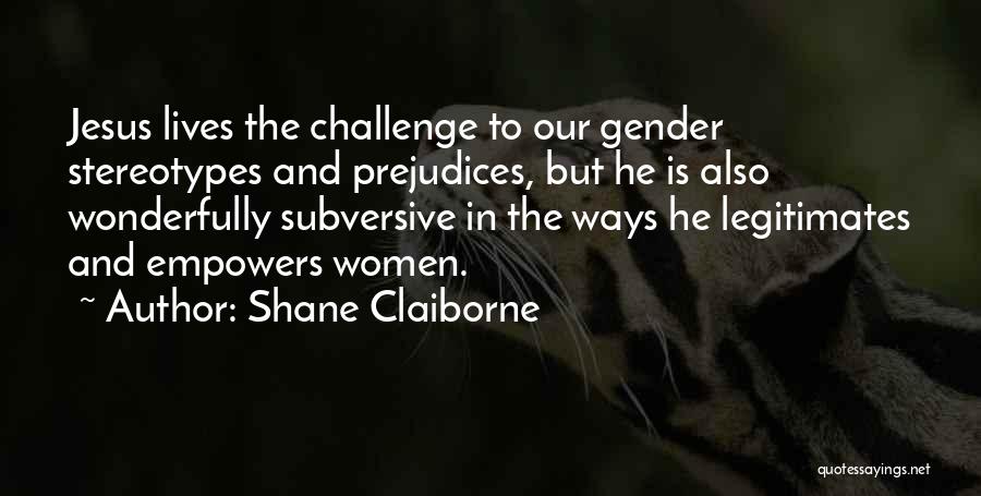 Stereotypes Gender Quotes By Shane Claiborne