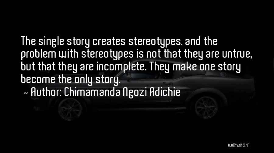 Stereotypes Quotes By Chimamanda Ngozi Adichie