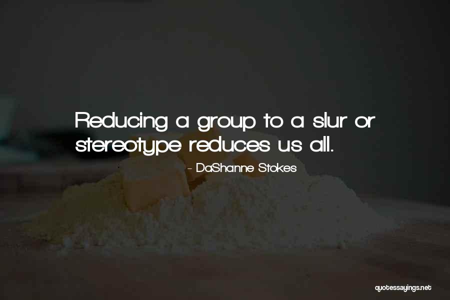 Stereotypes Quotes By DaShanne Stokes Stereotypes Quotes By DaShanne Stokes