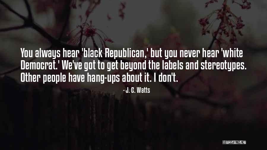 Stereotypes Quotes By J. C. Watts Stereotypes Quotes By J. C. Watts