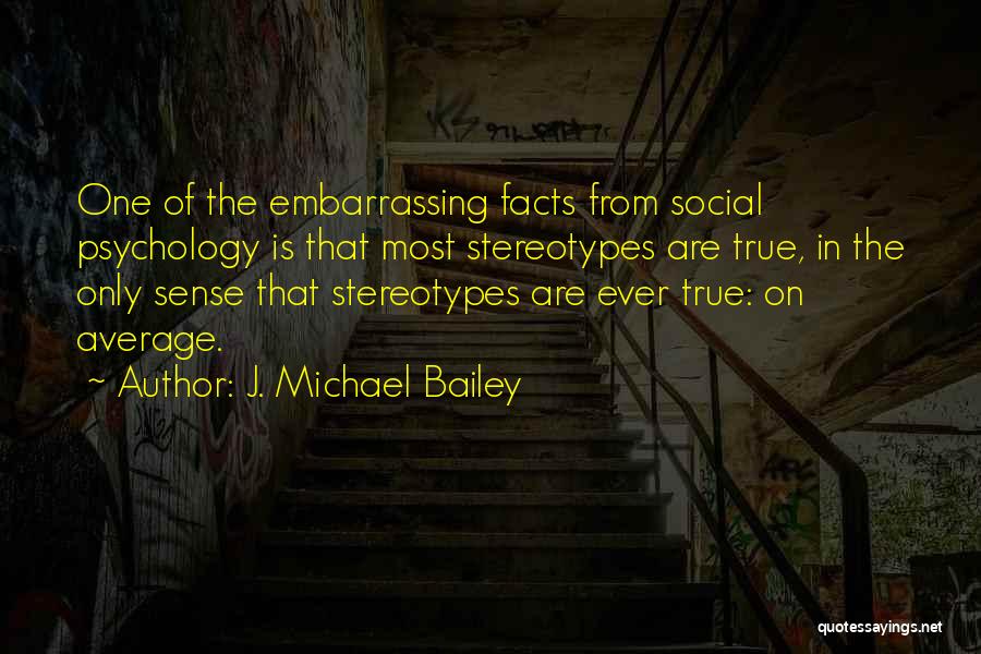 Stereotypes Quotes By J. Michael Bailey