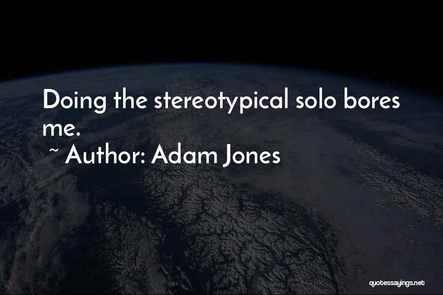 Stereotypical Quotes By Adam Jones